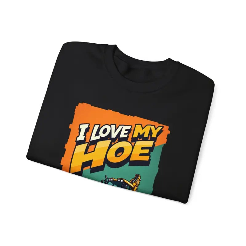 Black I Love My Hoe t-shirt featured in Construction Vehicle Crewneck Sweatshirt gift