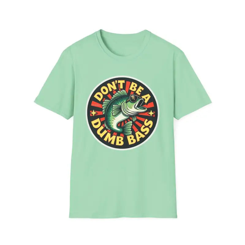 Mint green unisex t-shirt featuring Don’t Be A Dumb Bass graphic design