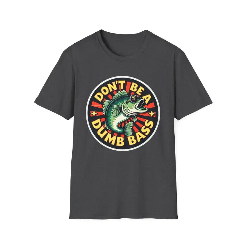 Gray Unisex T-Shirt featuring Don’t Be A Dumb Bass graphic design