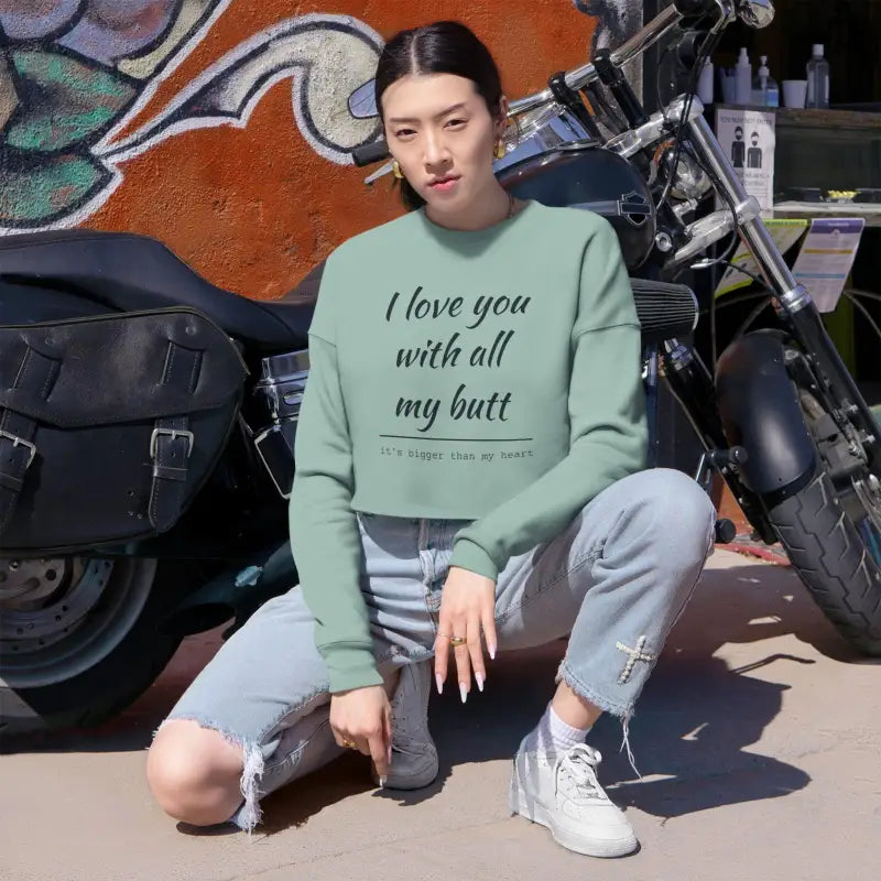 Light green cropped sweatshirt featuring I Love You With All My Butt design for women