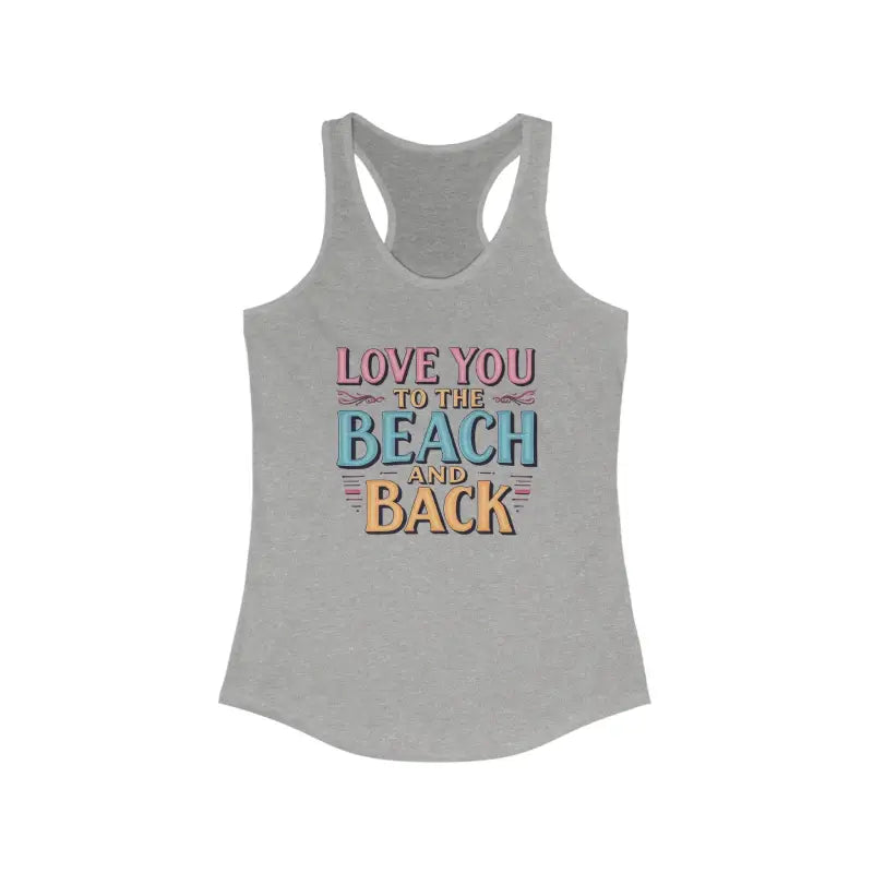Gray Love You To The Beach And Back Racerback Tank Top for Women with beach-themed text