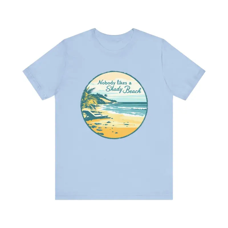Light blue Nobody Likes a Shady Beach Unisex Tee with beach graphic design