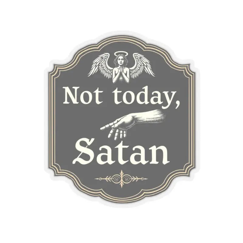 Decorative sign featuring religious imagery from Not Today Satan in black and gold design