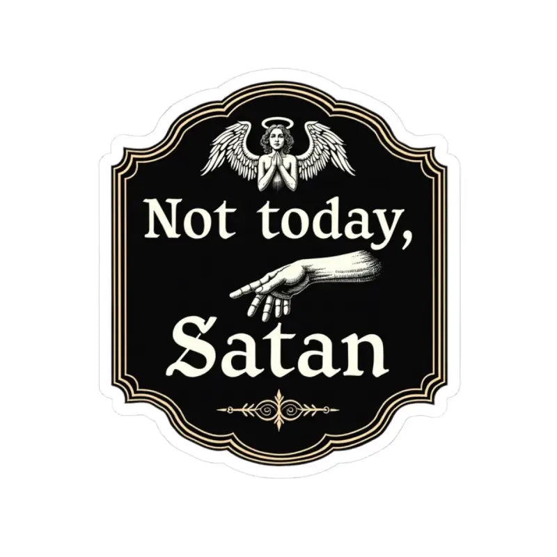 Humorous Not Today Satan sticker on Not Today Satan Black Gold Religious Decorative Sign