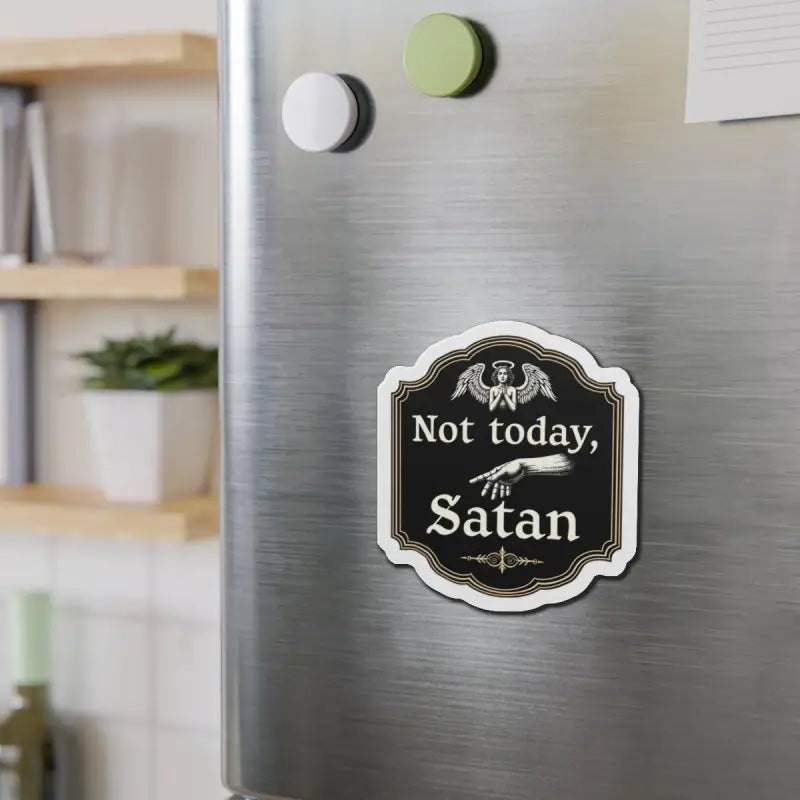 Not Today Satan Die Cut Home Decor Magnet with a playful, motivational design