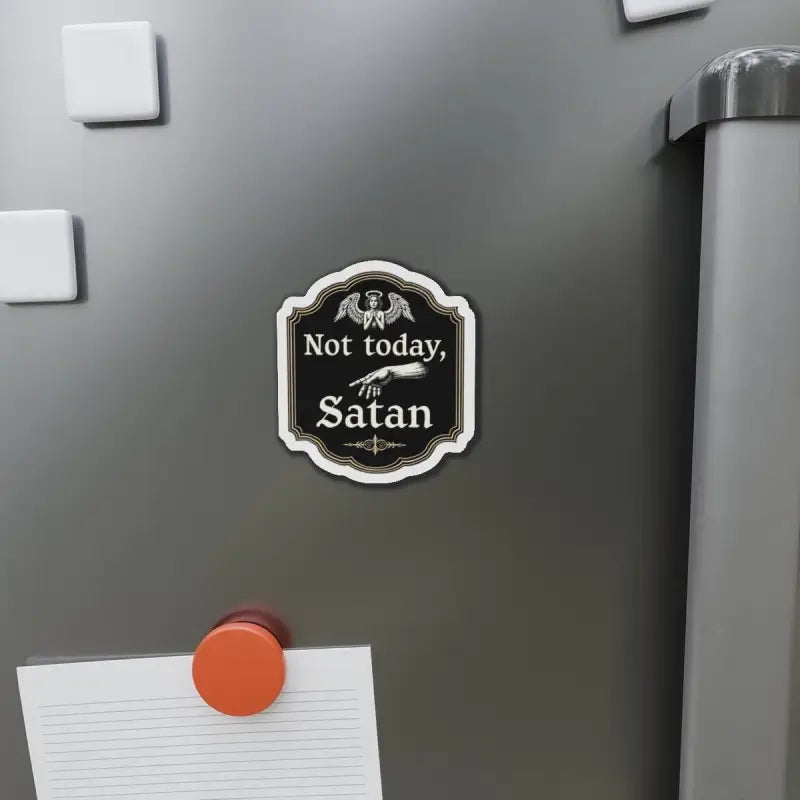 Not Today Satan Die Cut Home Decor Magnet featuring a bold design for stylish decor
