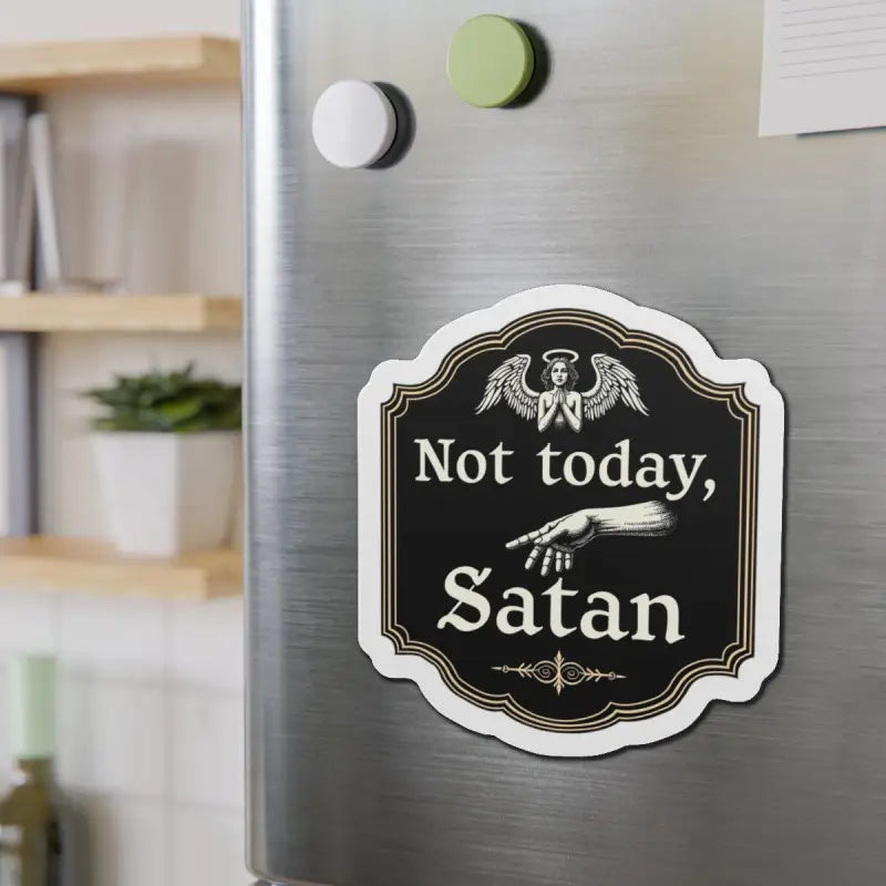 Humorous Not Today Satan magnet from the Not Today Satan Die Cut Home Decor collection