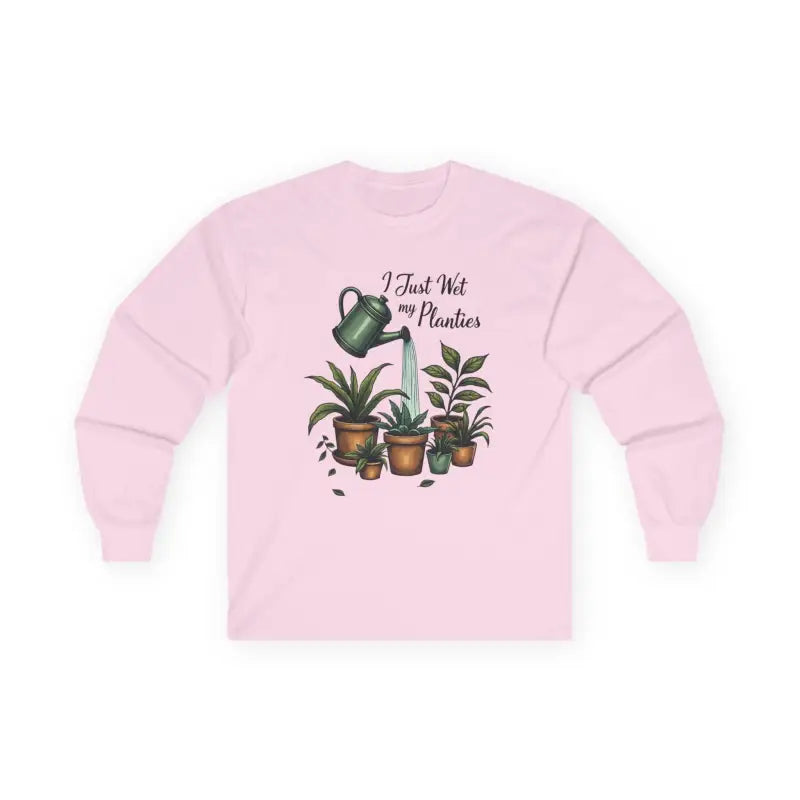 Pink long-sleeved Plant Lover Long Sleeve Tee I Just Wet My Planties Fun shirt