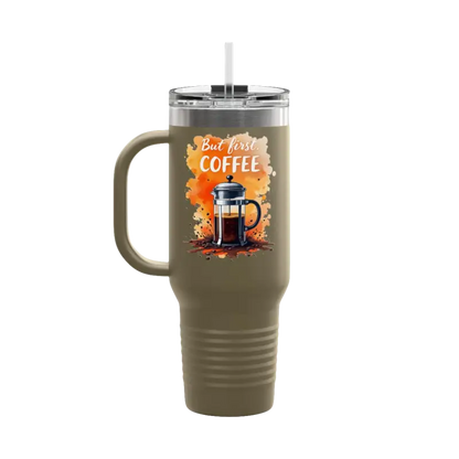 Olive green But First Coffee 40oz tumbler with handle and straw for gourmet beverages