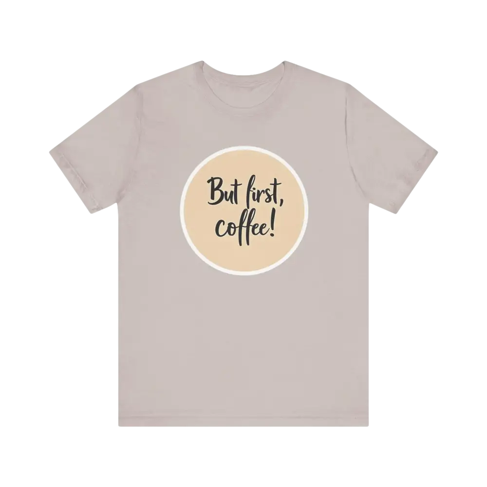 T-shirt featuring But first, coffee design from Coffee Lover Tee Unisex Jersey T Shirt