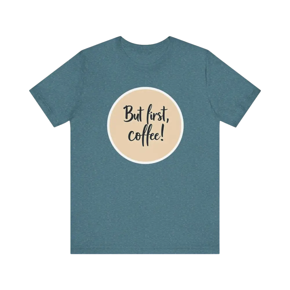 Blue Coffee Lover Tee Unisex Jersey T Shirt featuring But first, coffee design