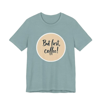 Blue Coffee Lover Tee Unisex Jersey T Shirt featuring But first, coffee design