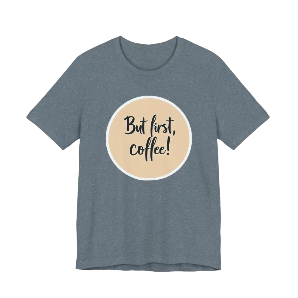 Gray Coffee Lover Tee Unisex Jersey T-Shirt featuring But first, coffee design