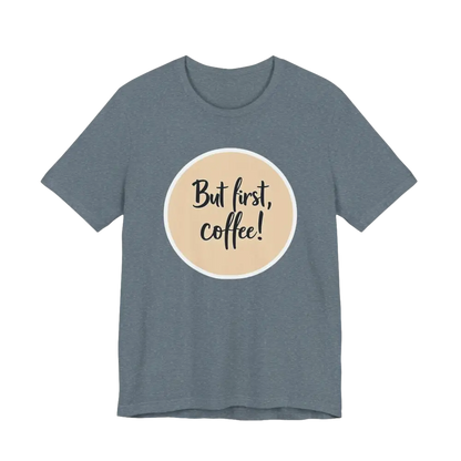 Gray Coffee Lover Tee Unisex Jersey T-Shirt featuring But first, coffee design