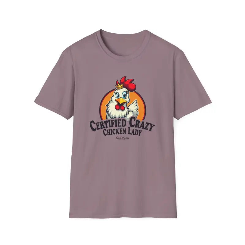 Mauve Crazy Chicken Lady T Shirt featuring a Certified Crazy Chicken Lady graphic