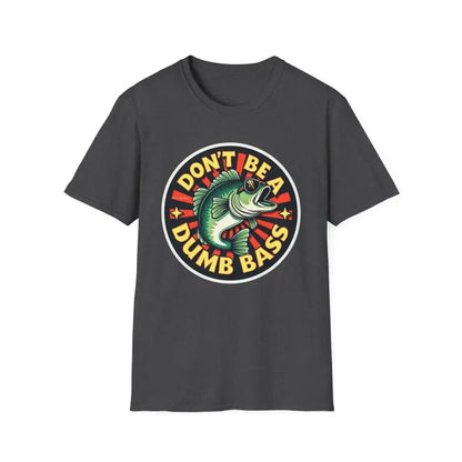 Gray Unisex T-Shirt featuring Don’t Be A Dumb Bass graphic design