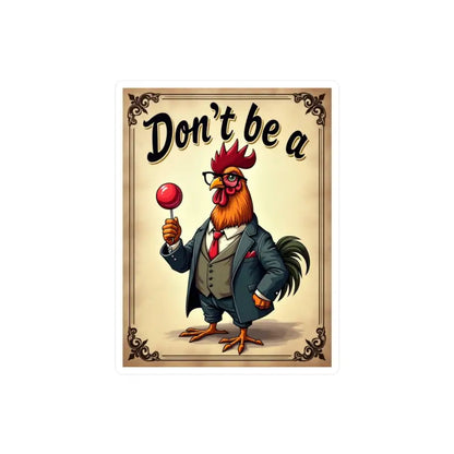 Cartoon rooster in a suit holding a lollipop for Dont Be A Rooster sticker design
