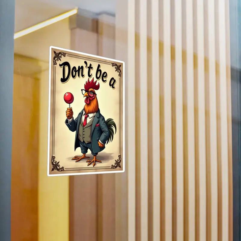 Humorous Don’t Be A Rooster poster showcased on Don’t Be A Rooster sticker product