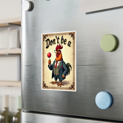 Humorous Dont Be A Rooster Sticker encouraging a lighthearted attitude toward life