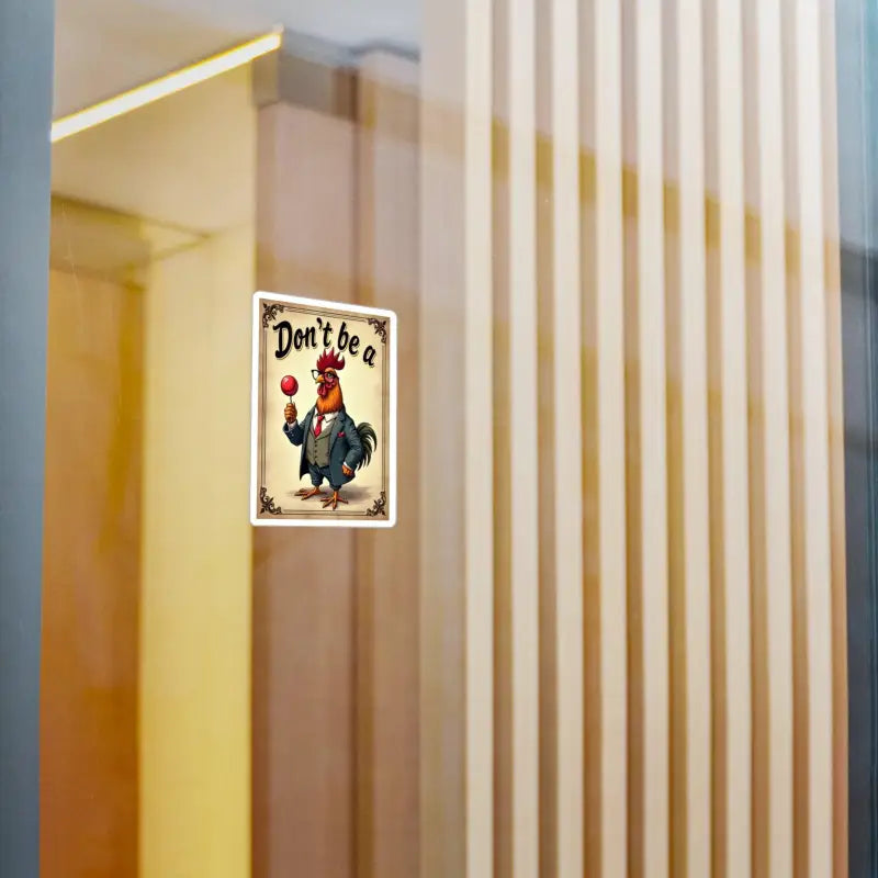 Don’t be a Rooster Humorous Sticker featuring a playful design for lighthearted decor