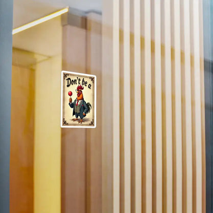 Don’t be a Rooster Humorous Sticker featuring a playful design for lighthearted decor