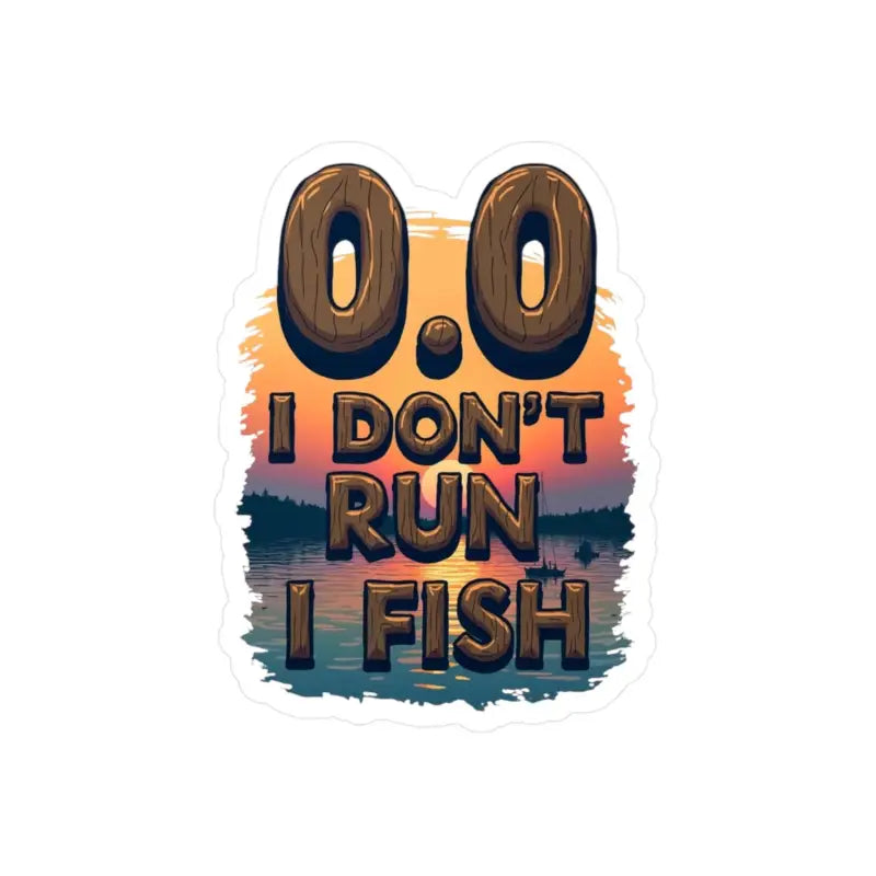 Fishing-themed sticker for I Dont Run I Fish Decal for Outdoor Lovers