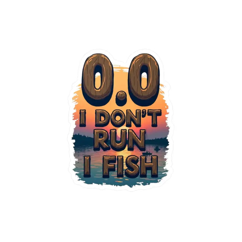 Fishing-themed graphic design for I Dont Run I Fish Decal for Outdoor Lovers