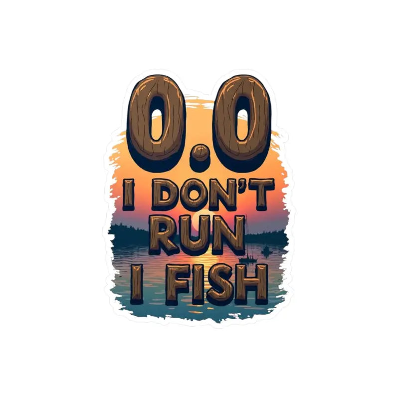Fishing-themed I Dont Run I Fish decal for outdoor enthusiasts and sport fishing lovers