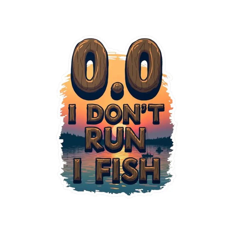 Fishing-themed graphic design in I Dont Run I Fish Decal for Outdoor Lovers
