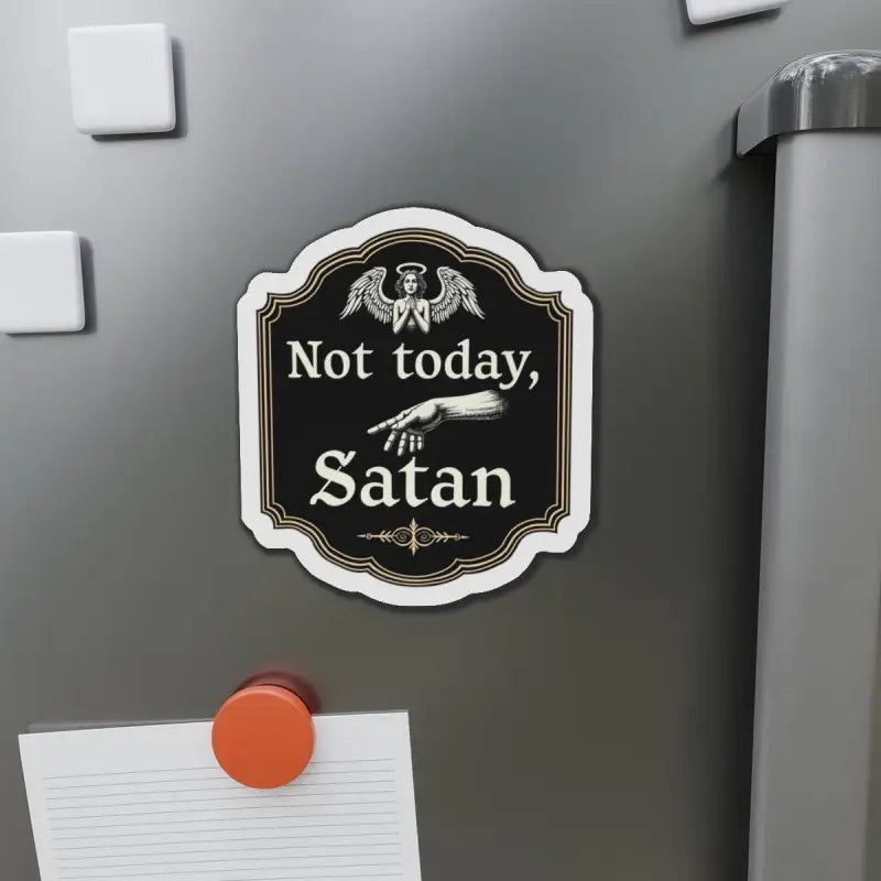Not Today Satan Die Cut Home Decor Magnet featuring a humorous sign for stylish resilience
