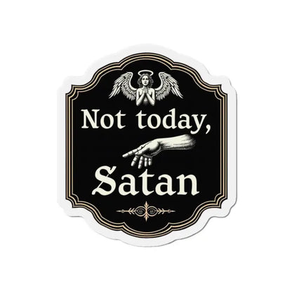 Not Today Satan Die Cut Home Decor Magnet featuring a stylish motivational sign