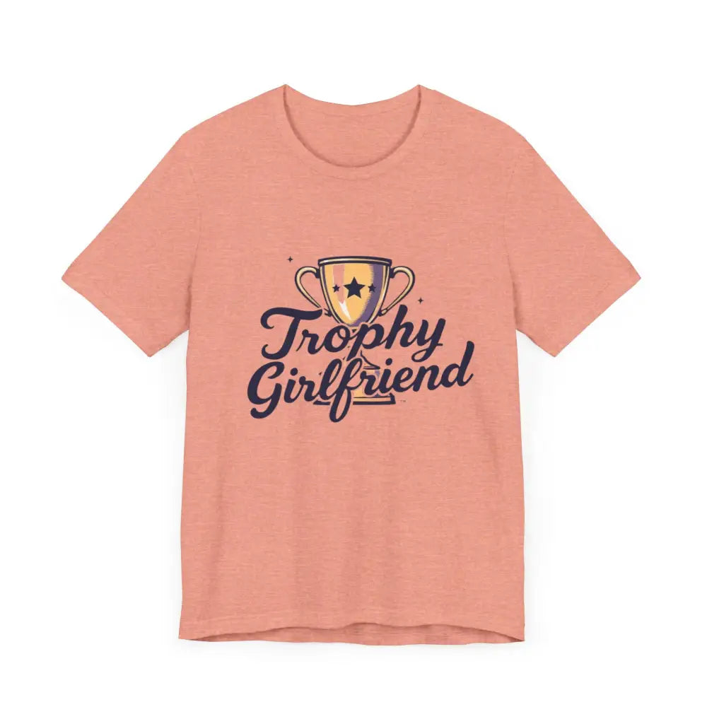 Salmon-colored Peach Trophy Girlfriend Unisex T Shirt displayed on a white background
