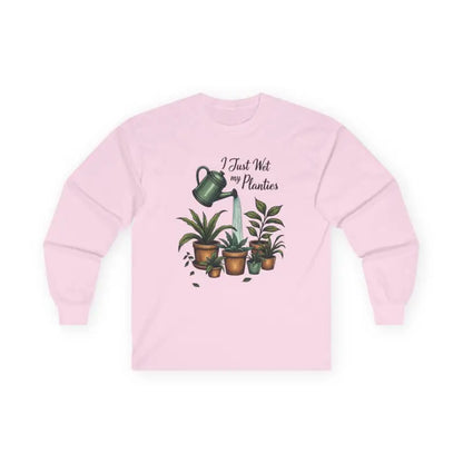 Pink long-sleeved Plant Lover Long Sleeve Tee I Just Wet My Planties Fun shirt